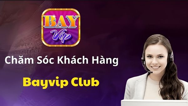 Chăm sóc khách hàng Bayvip