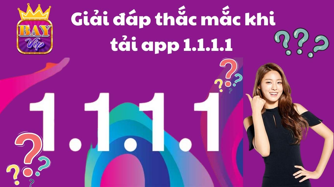 Giải đáp một số thắc mắc về tải app 1.1.1.1 truy cập Bayvip Giải đáp một số thắc mắc về tải app 1.1.1.1 truy cập Bayvip
