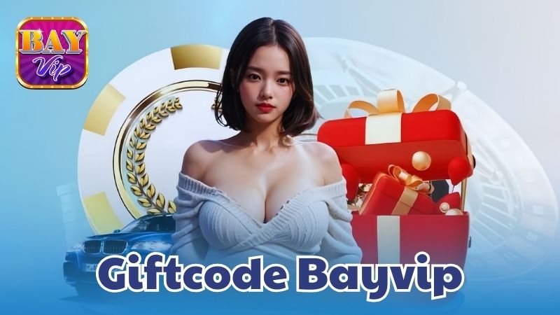 Giới thiệu thông tin tổng quan về chương trình Giftcode Bayvip 