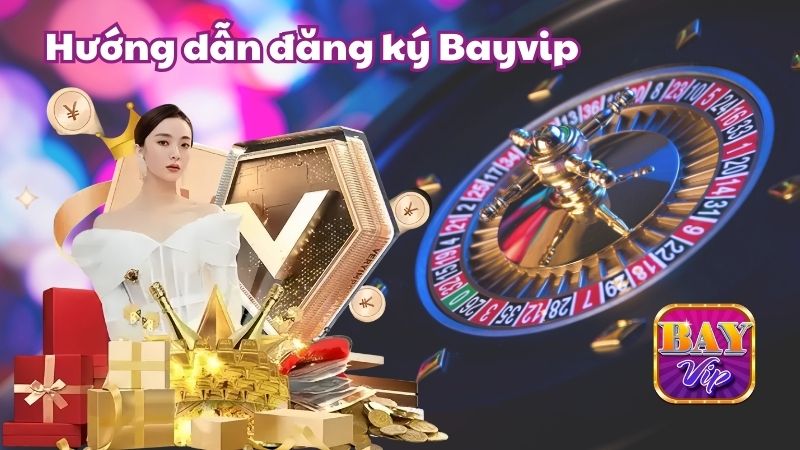 Hướng dẫn cách bước đăng ký tài khoản mới tại Bayvip